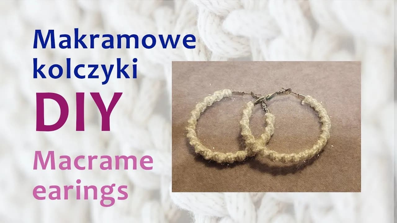 Jak zrobić kolczyki z makramy - proste kroki i materiały, które musisz mieć